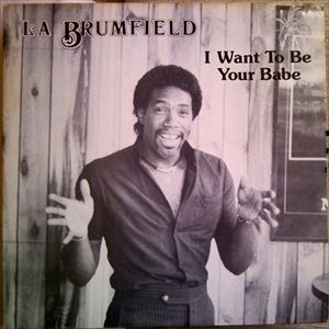 LA BRUMFIELD / LA ブルームフィールド / I WANT TO BE YOUR BABE