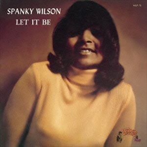 SPANKY WILSON / スパンキー・ウィルソン / LET IT BE