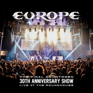 EUROPE / ヨーロッパ / FINAL COUNTDOWN 30TH ANNIVERSARY SHOW - LIVE AT THE ROUNDHOUSE