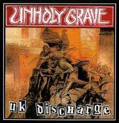 UNHOLY GRAVE / UK DISCHARGE