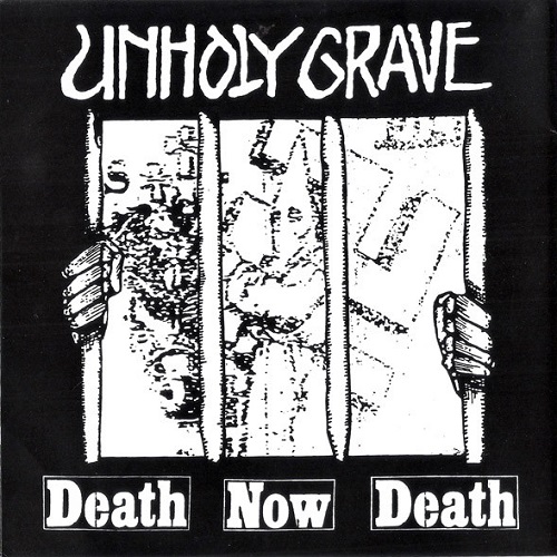 UNHOLY GRAVE : TASTE OF FEAR / DEATH NOW DEATH