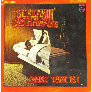 SCREAMIN' JAY HAWKINS / スクリーミン・ジェイ・ホーキンス / ...WHAT THAT IS!