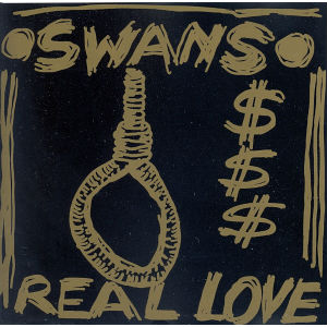 SWANS / スワンズ / REAL LOVE