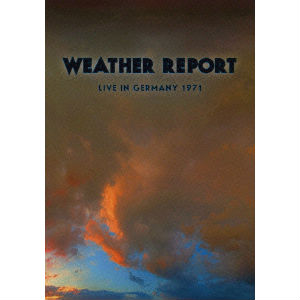 WEATHER REPORT / ウェザー・リポート / ライヴ・イン・ジャーマニー1971