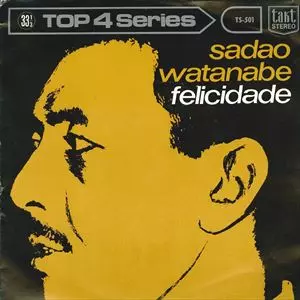 SADAO WATANABE / 渡辺貞夫 / フェリシダード