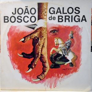 JOAO BOSCO / ジョアン・ボスコ / GALOS DE BRIGA