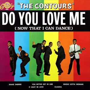 CONTOURS / コントゥアーズ / DO YOU LOVE ME (NOW THAT I CAN DANCE)