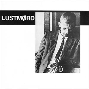 LUSTMORD / ルストモード / LUSTMORD