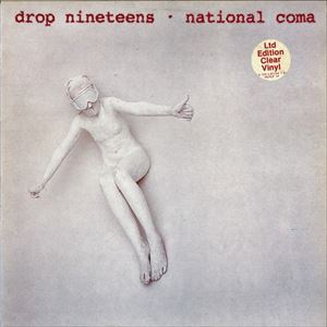 DROP NINETEENS / NATIONAL COMA