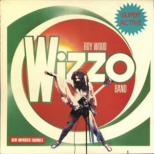 ROY WOOD WIZZO BAND / ロイ・ウッド・ウィゾー・バンド / SUPER ACTIVE WIZZO