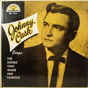 JOHNNY CASH / ジョニー・キャッシュ / SINGS THE SONGS THAT MADE HIM FAMOUS