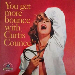 CURTIS COUNCE / カーティス・カウンス / YOU GET MORE BOUNCE WITH COUNCE!