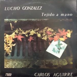 CARLOS AGUIRRE / LUCHO GONZALEZ / TEJIDO A MANO