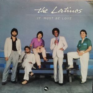 LATINOS / ラティノス / IT MUST BE LOVE