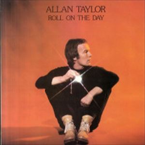 ALLAN TAYLOR / アラン・テイラー / ROLL ON THE DAY