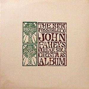 JOHN FAHEY / ジョン・フェイヒイ / NEW POSSIBILITY: JOHN FAHEY'S GUITAR SOLI CHRISTMAS ALBUM