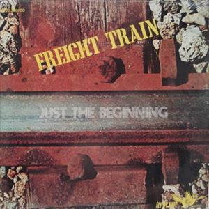 FREIGHT TRAIN / JUST THE BEGINNING