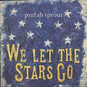 PREFAB SPROUT / プリファブ・スプラウト / WE LET THE STARS GO
