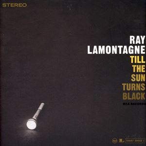 RAY LAMONTAGNE / レイ・ラモンターニュ / TILL THE SUN TURNS BLACK