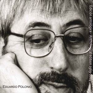 EDUARDO POLONIO / EDICION ANTOLOGICA 1969-2014