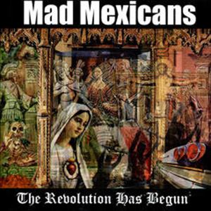 MAD MEXICANS / REVOLUTION HAS BEGUN
