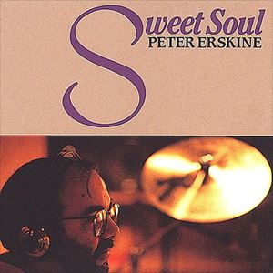 PETER ERSKINE / ピーター・アースキン / SWEET SOUL