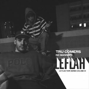 TRU COMERS / NO MANNERS. LE FLAH TAPE SERIES VOL.01