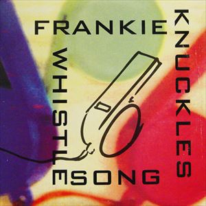 フランキー・ナックルズ / WHISTLE SONG