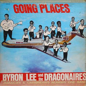 BYRON LEE & DRAGONAIRES / BYRON LEE AND THE DRAGONAIRES / GOING PLACES