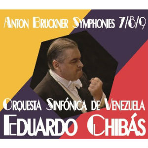 EDUARDO CHIBAS / エドゥアルド・チバス / ブルックナー: 交響曲第7番、第8番、第9番
