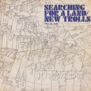 NEW TROLLS / ニュー・トロルス / SEARCHING FOR A LAND