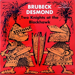 DAVE BRUBECK & PAUL DESMOND / デイヴ・ブルーベック&ポール・デスモンド / TWO KNIGHTS AT THE BLACKHAWK