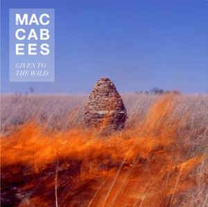 MACCABEES / マカビーズ / GIVEN TO THE WILD