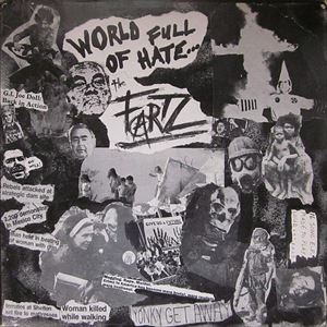 FARTZ / WORLD FULL OF HATE...