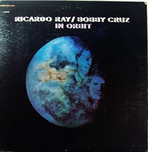 RICARDO RAY/BOBBY CRUZ / IN ORBIT