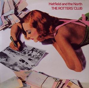 HATFIELD & THE NORTH / ハットフィールド・アンド・ザ・ノース / ROTTERS' CLUB