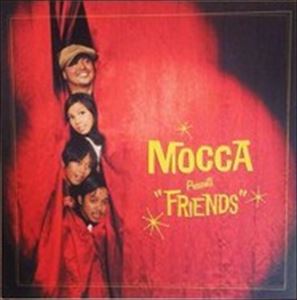 MOCCA / モカ / FRIENDS