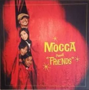 FRIENDS/MOCCA/モカ/アジアンインディポップ最高峰!｜LATIN/BRAZIL