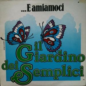 IL GIARDINO DEI SEMPLICI / イル・ジャルディーノ・デイ・センプリチ / ...E AMIAMOCI
