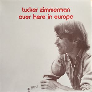 TUCKER ZIMMERMAN / OVER HERE IN EUROPE