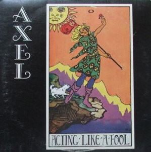 AXEL / アクセル / ACTING LIKE A FOOL