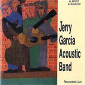 JERRY GARCIA ACOUSTIC BAND / ALMOST ACOUSTIC