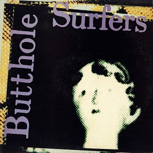 BUTTHOLE SURFERS / バットホール・サーファーズ / PSYCHIC... POWERLESS... ANOTHER MAN'S SAC