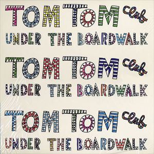 TOM TOM CLUB / トム・トム・クラブ / UNDER THE BOARDWALK