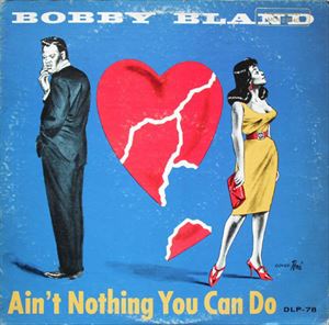 BOBBY BLAND / ボビー・ブランド / AIN'T NOTHING YOU CAN DO