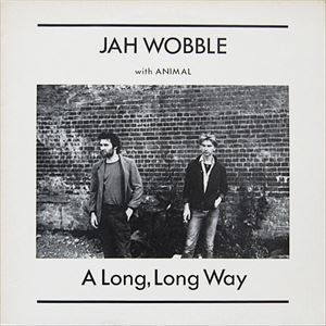 JAH WOBBLE / ジャー・ウォブル / LONG LONG WAY