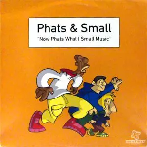 PHATS & SMALL / NOW PHATS WHAT I SMALL MUSIC