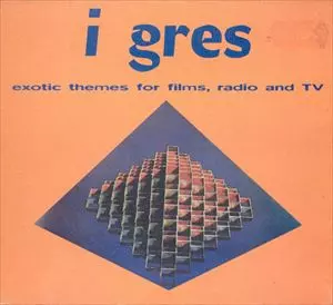 I GRES / EXOTIC THEMES FOR FILMS, RADIO AND TV