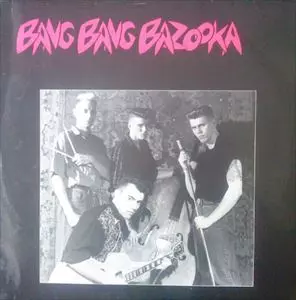 廃盤　BANG BANG BAZOOKA - Bang Bang Bazooka Bang Bang Bazooka Discography: Vinyl, CDs, & More | Discogs