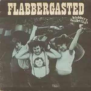 BLUBBERY HELLBELLIES / FLABBERGASTED